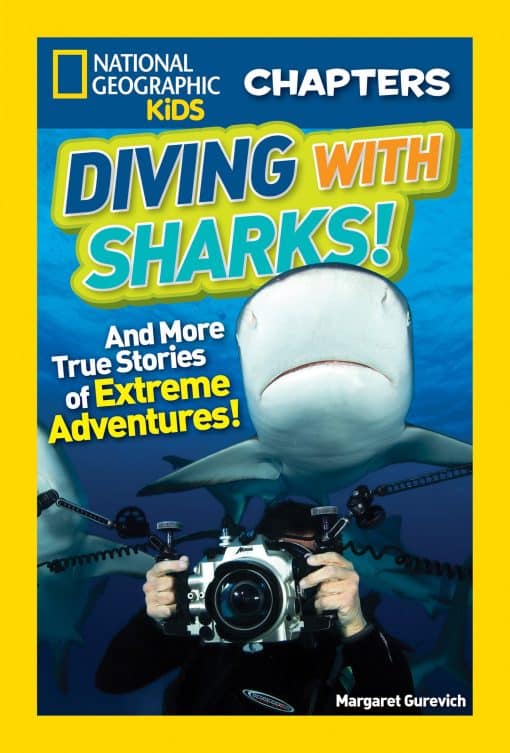 And More True Stories of Extreme Adventures!: National Geographic Kids Chapters: Diving With Sharks!