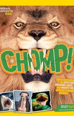 Chomp!: Fierce facts about the BITE FORCE, CRUSHING JAWS, and MIGHTY TEETH of Earth's champion chewers
