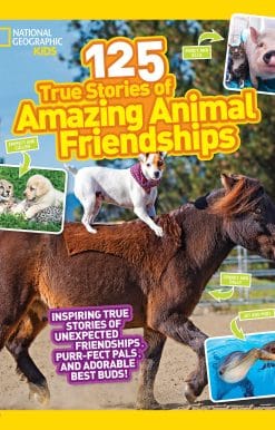 125 True Stories of Amazing Animal Friendships