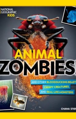 And Other Bloodsucking Beasts, Creepy Creatures, and Real-Life Monsters: Animal Zombies!