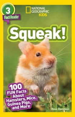 National Geographic Readers: Squeak! (L3): 100 Fun Facts About Hamsters, Mice, Guinea Pigs, and More