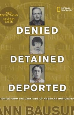 Denied, Detained, Deported (Updated): Stories from the Dark Side of American Immigration