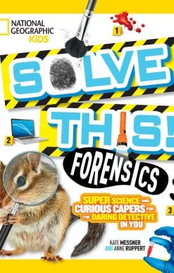 Solve This! Forensics: Super Science and Curious Capers for the Daring Detective in You
