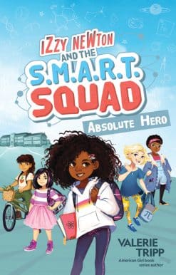 Izzy Newton and the S.M.A.R.T. Squad: Absolute Hero (Book 1)