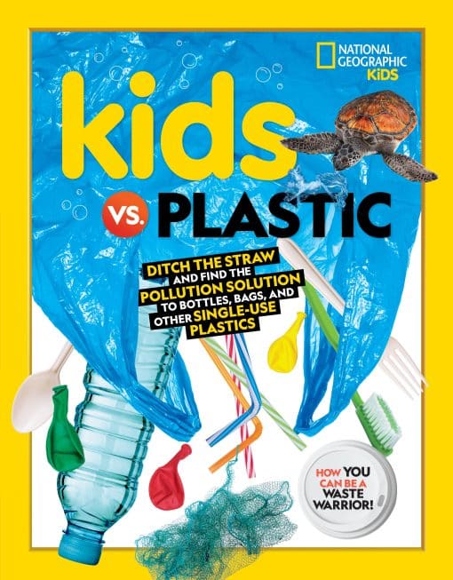 Kids vs. Plastic: Ditch the straw and find the pollution solution to bottles, bags, and other single-use plastics