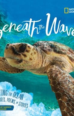 Beneath the Waves: Celebrating the Ocean Through Pictures, Poems, and Stories