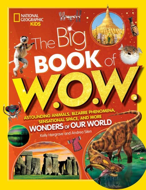 Big Book of W.O.W.: Astounding Animals, Bizarre Phenomena, Sensational Space, and More Wonders of Our World