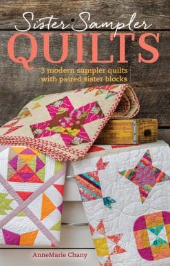 3 Modern Sampler Quilts with Paired Sister Blocks: Sister Sampler Quilts