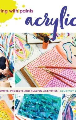 Playing with Paints - Acrylics: 100 Prompts, Projects and Playful Activities