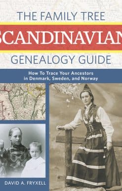 The Family Tree Scandinavian Genealogy Guide: How to Trace Your Ancestors in Denmark, Sweden, and Norway