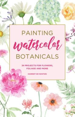 Painting Watercolor Botanicals: 34 Projects for Flowers, Foliage and More