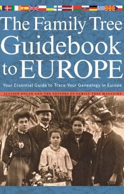 The Family Tree Guidebook to Europe: Your Essential Guide to Trace Your Genealogy in Europ