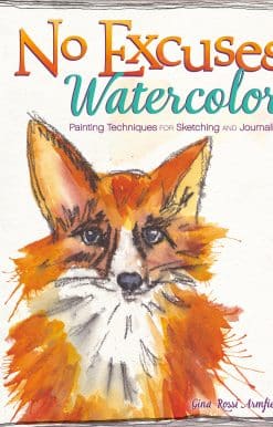 Painting Techniques for Sketching and Journaling: No Excuses Watercolor