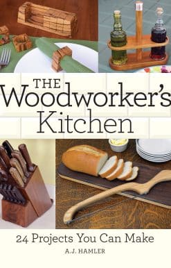 24 Projects You Can Make: The Woodworker's Kitchen