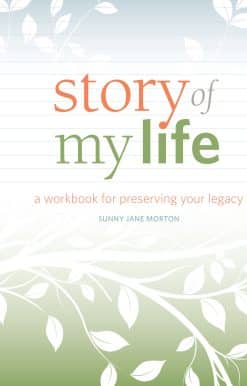 A Workbook for Preserving Your Legacy: Story of My Life