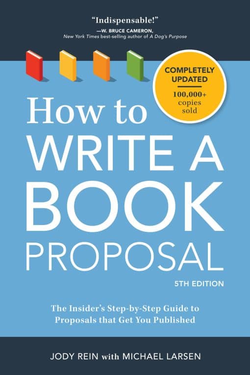 The Insider's Step-by-Step Guide to Proposals that Get You Published: How to Write a Book Proposal