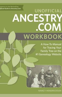 Unofficial Ancestry.com Workbook: A How-To Manual for Tracing Your Family Tree on the #1 Genealogy Website
