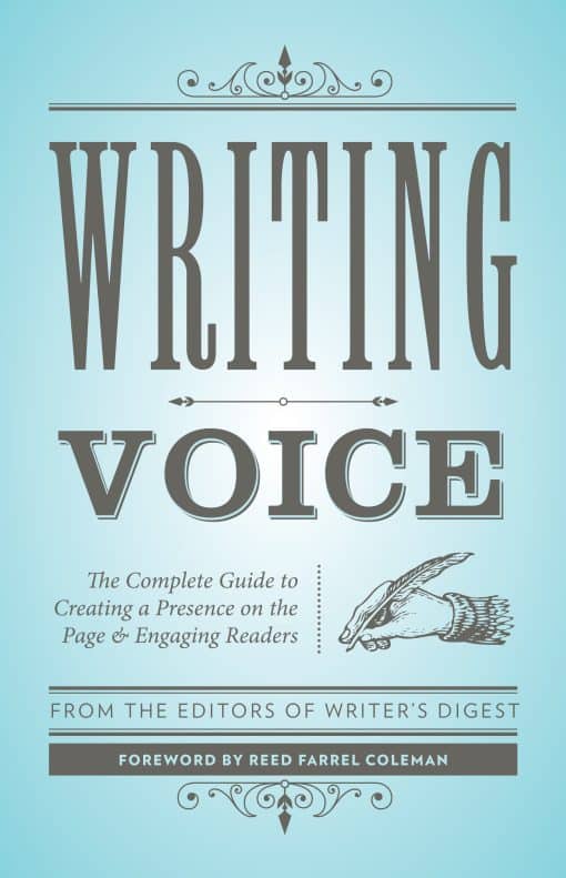 The Complete Guide to Creating a Presence on the Page and Engaging Readers: Writing Voice