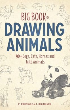 Big Book of Drawing Animals: 90+ Dogs, Cats, Horses and Wild Animals