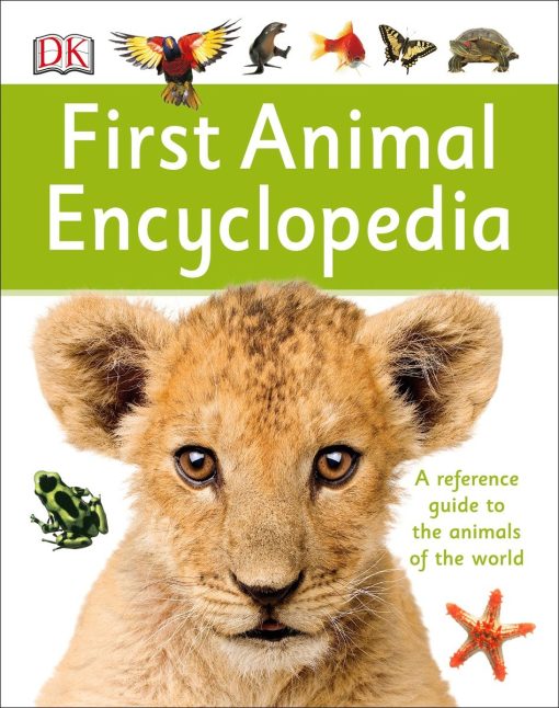 First Animal Encyclopedia: A First Reference Guide to the Animals of the World