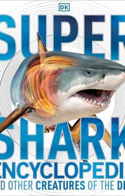 And Other Creatures of the Deep: Super Shark Encyclopedia