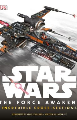 Star Wars: The Force Awakens Incredible Cross-Sections