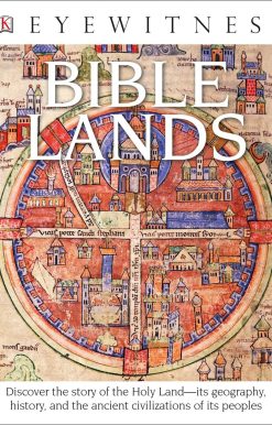 Eyewitness Bible Lands: Discover the Story of the Holy Land
