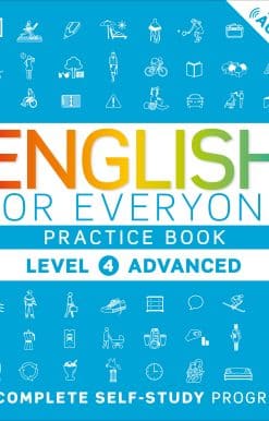 English for Everyone: Level 4: Advanced, Practice Book: A Complete Self-Study Program