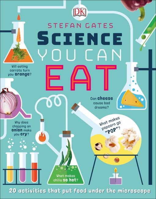 Science You Can Eat: 20 Activities that Put Food Under the Microscope