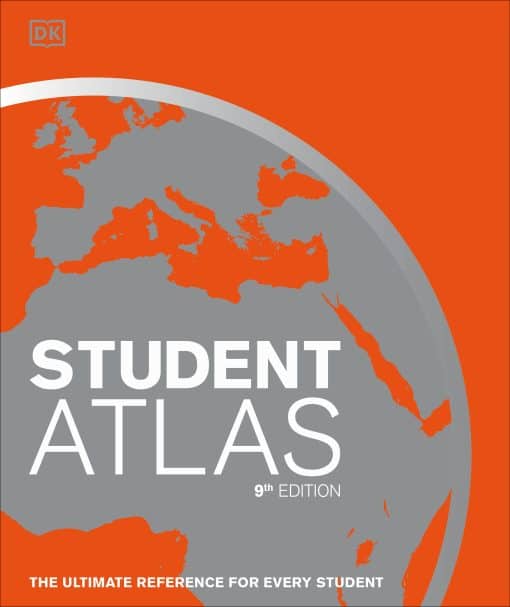 Student World Atlas, 9th Edition: The Ultimate Reference for Every Student