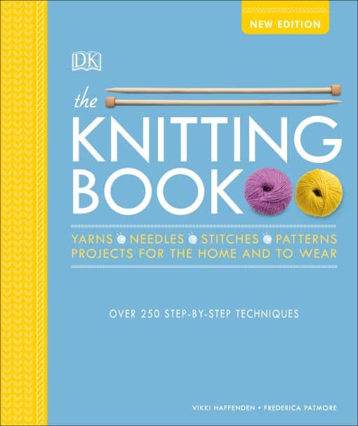 Over 250 Step-by-Step Techniques: The Knitting Book