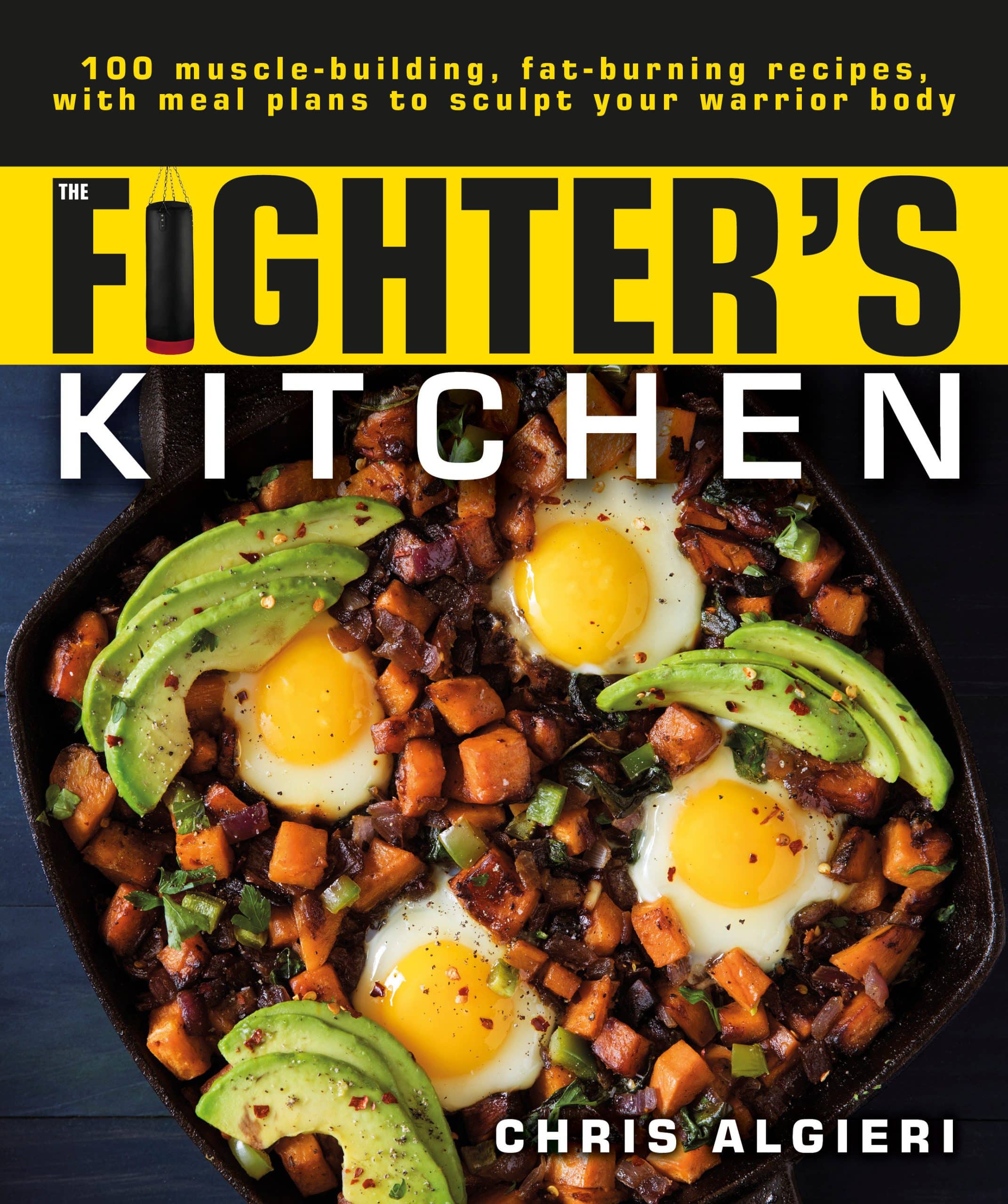 100 Muscle-Building, Fat Burning Recipes, with Meal Plans to Sculpt Your Warrior: The Fighter's Kitchen