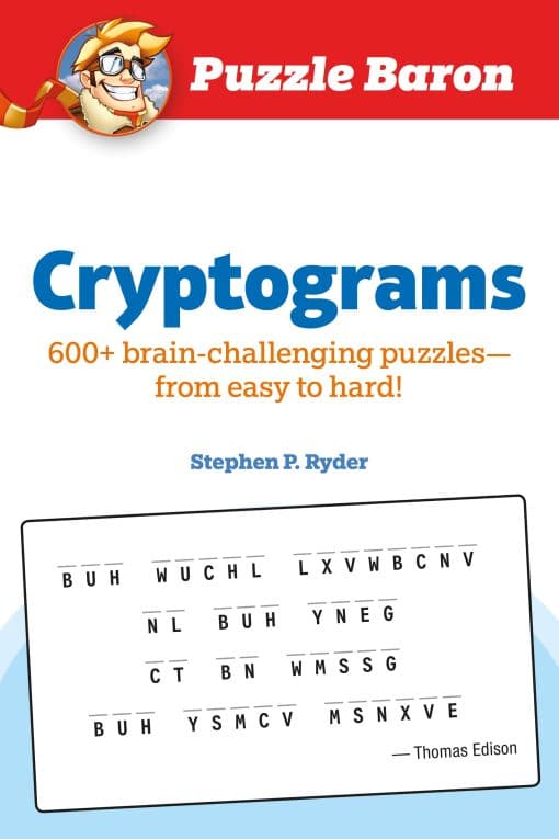 Puzzle Baron Cryptograms: 100 Brain-Challenging Puzzles--From Easy to Hard!