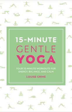 15-Minute Gentle Yoga: Four 15-Minute Workouts for Strength, Stretch, and Control