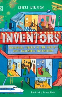 Incredible stories of the world's most ingenious inventions: Inventors