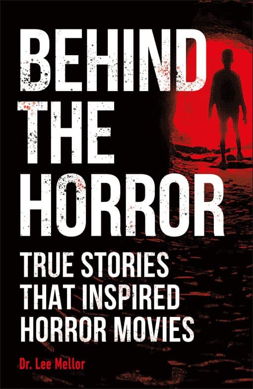 True Stories That Inspired Horror Movies: Behind the Horror