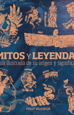 Mitos y leyendas (Myths and Legends): Guía ilustrada de su origen y significado