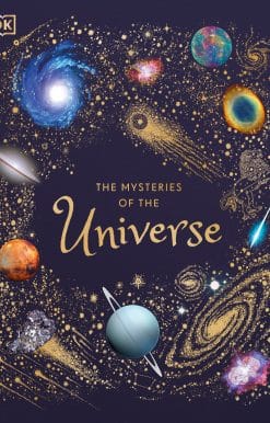The Mysteries of the Universe: Discover the best-kept secrets of space
