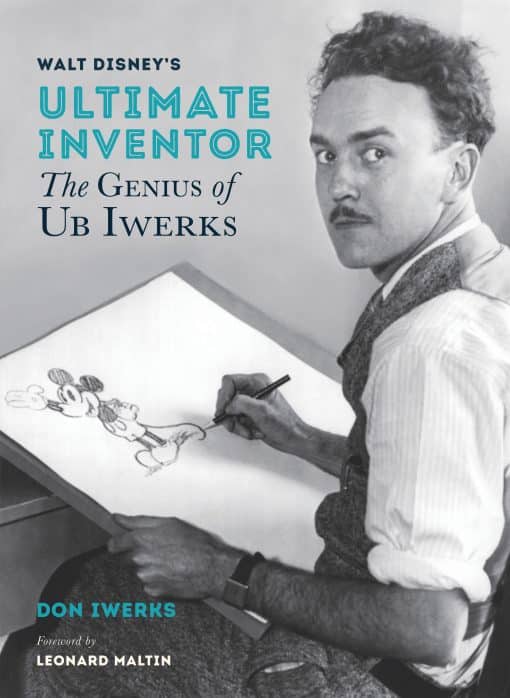 The Genius of Ub Iwerks: Walt Disney's Ultimate Inventor