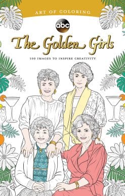 Art of Coloring: Golden Girls: 100 Images to Inspire Creativity