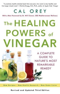 The Healing Powers Of Vinegar: A Complete Guide to Nature's Most Remarkable Remedy
