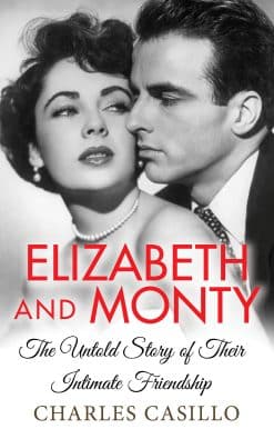 Elizabeth and Monty: The Untold Story of Their Intimate Friendship