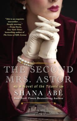The Second Mrs. Astor: A Heartbreaking Historical Novel of the Titanic