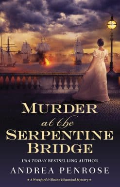 Murder at the Serpentine Bridge: A Wrexford & Sloane Historical Mystery
