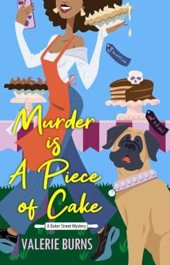 Murder is a Piece of Cake: A Delicious Culinary Cozy with an Exciting Twist