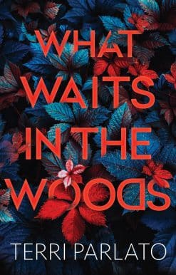 What Waits in the Woods: A Chilling Novel of Suspense with a Shocking Twist