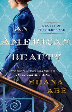 An American Beauty: A Novel of the Gilded Age Inspired by the True Story of Arabella Huntington Who Became the Richest Woman in the Country