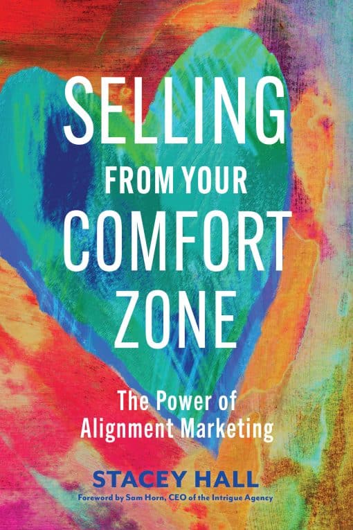 Selling from Your Comfort Zone: The Power of Alignment Marketing