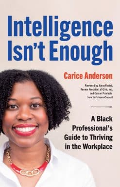 Intelligence Isn't Enough: A Black Professional’s Guide to Thriving in the Workplace