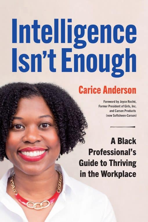 Intelligence Isn't Enough: A Black Professional’s Guide to Thriving in the Workplace